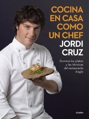 Libro Cocina en casa como un Chef de Jordi Cruz